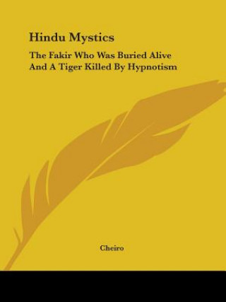 Książka Hindu Mystics: The Fakir Who Was Buried Alive And A Tiger Killed By Hypnotism Cheiro