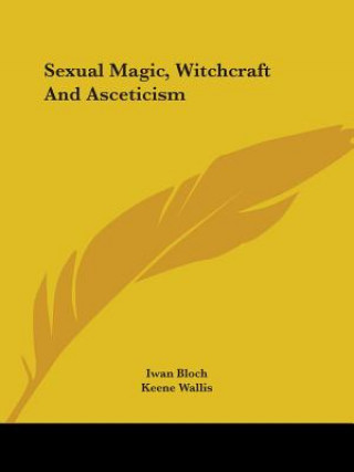 Book Sexual Magic, Witchcraft And Asceticism Keene Wallis