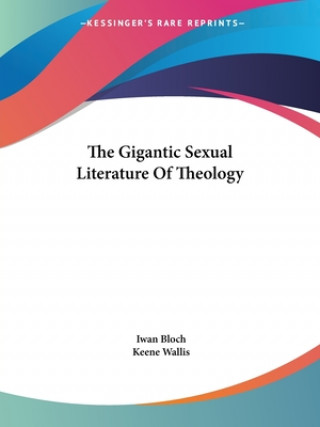 Libro The Gigantic Sexual Literature Of Theology Keene Wallis