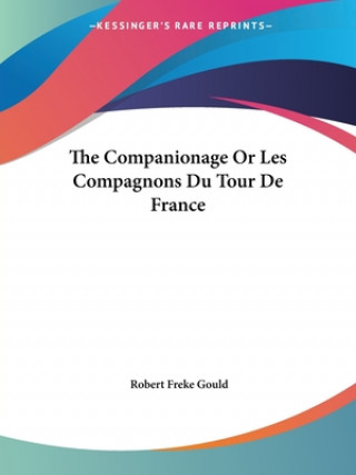 Libro The Companionage Or Les Compagnons Du Tour De France Robert Freke Gould