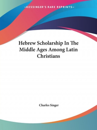 Carte Hebrew Scholarship In The Middle Ages Among Latin Christians Charles Singer