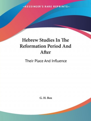 Carte Hebrew Studies In The Reformation Period And After: Their Place And Influence G. H. Box