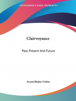 Livro Clairvoyance: Past, Present And Future Swami Bhakta Vishita