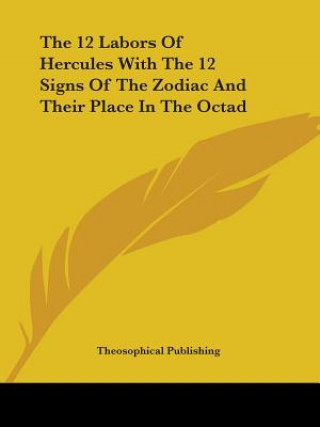 Knjiga The 12 Labors Of Hercules With The 12 Signs Of The Zodiac And Their Place In The Octad 