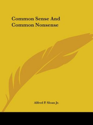 Kniha Common Sense And Common Nonsense Alfred P. Sloan Jr.