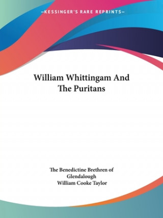 Livro William Whittingam And The Puritans The Benedictine Brethren of Glendalough