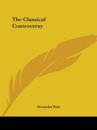Книга The Classical Controversy Alexander Bain