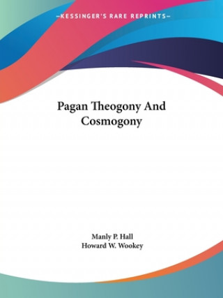 Carte Pagan Theogony And Cosmogony Manly P. Hall
