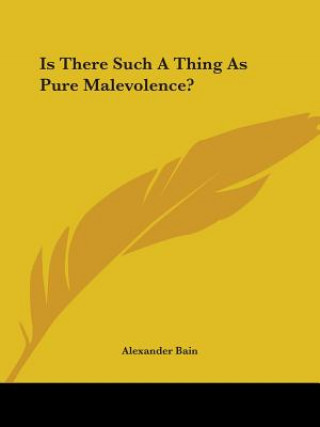 Książka Is There Such A Thing As Pure Malevolence? Alexander Bain