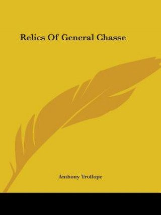 Kniha Relics Of General Chasse Anthony Trollope