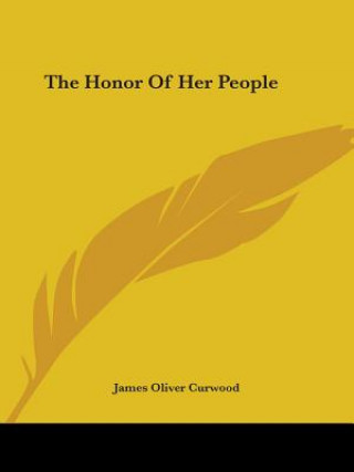 Kniha The Honor Of Her People James Oliver Curwood