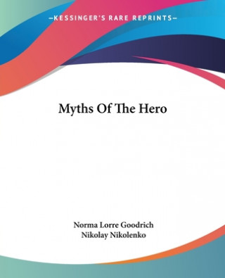 Kniha Myths Of The Hero Norma Lorre Goodrich