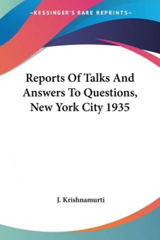 Carte Reports Of Talks And Answers To Questions, New York City 1935 J. Krishnamurti