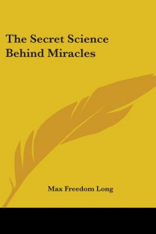 Knjiga Secret Science Behind Miracles Max Freedom Long
