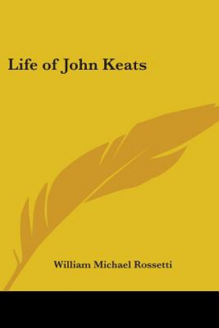 Kniha Life Of John Keats William Michael Rossetti