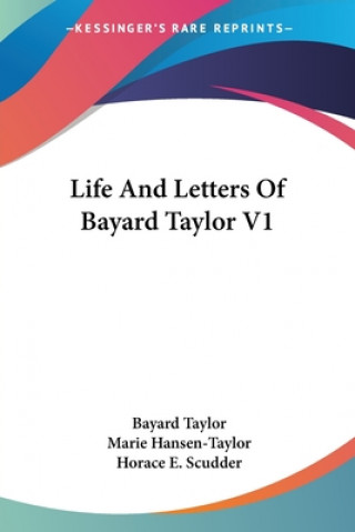 Carte Life And Letters Of Bayard Taylor V1 Bayard Taylor