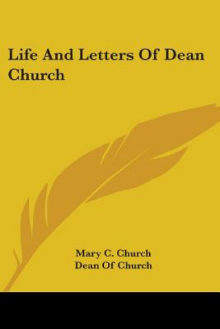 Buch Life And Letters Of Dean Church C. Church Mary