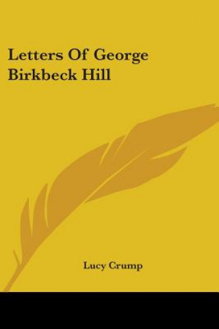 Könyv Letters Of George Birkbeck Hill 