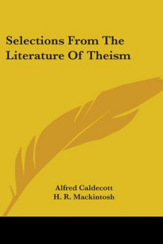 Carte Selections From The Literature Of Theism Caldecott Alfred