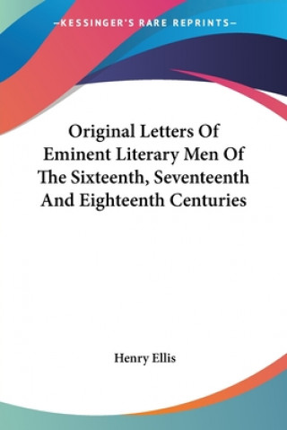 Książka Original Letters Of Eminent Literary Men Of The Sixteenth, Seventeenth And Eighteenth Centuries 