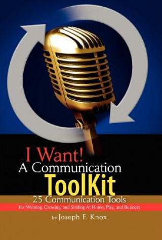 Книга I Want! a Communication Toolkit Joseph F Knox