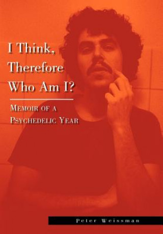 Carte I Think, Therefore Who Am I? Peter Weissman