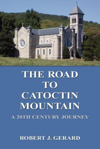 Kniha Road to Catoctin Mountain Robert J Gerard