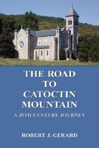 Kniha Road to Catoctin Mountain Robert J Gerard