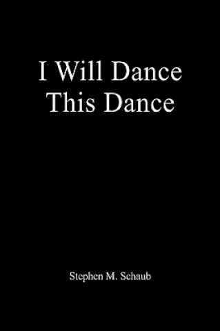 Carte I Will Dance This Dance Stephen M Schaub