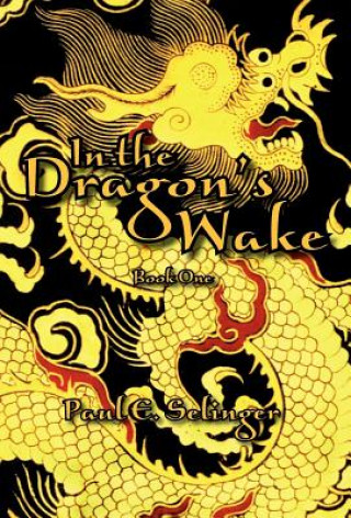 Könyv In the Dragon's Wake Paul E Selinger