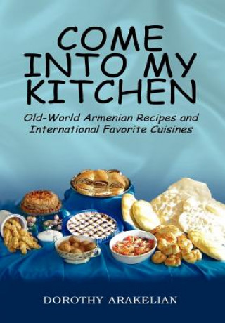 Könyv Come into My Kitchen Dorothy Arakelian