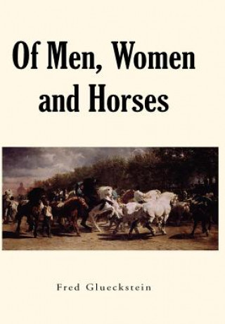 Книга Of Men, Women and Horses Fred Glueckstein