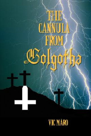Knjiga Cannula from Golgotha Vic Maro