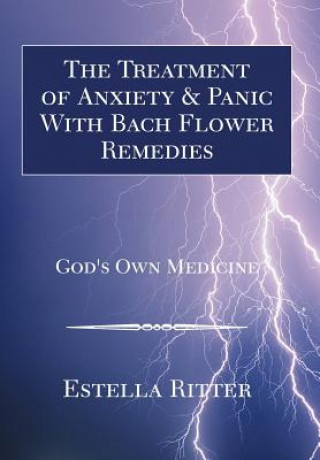Carte Treatment of Anxiety & Panic with Bach Flower Remedies Estella Ritter