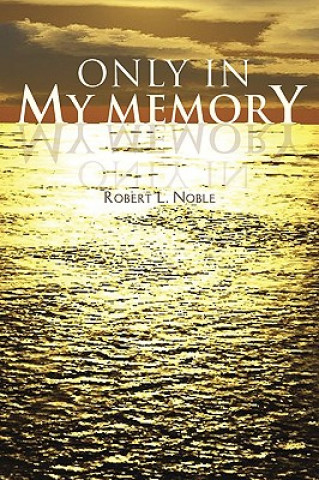 Knjiga Only in My Memory Robert L Noble