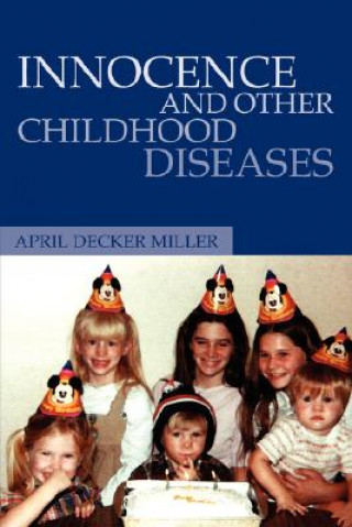 Książka Innocence And Other Childhood Diseases April Decker Miller