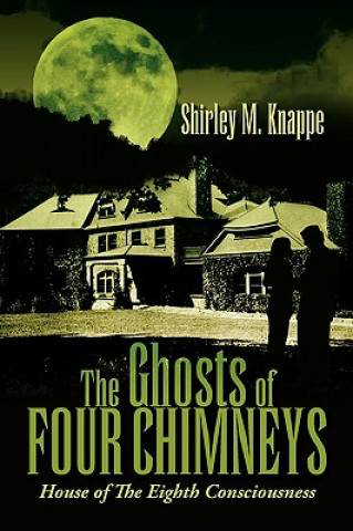 Książka Ghosts of Four Chimneys Shirley M Knappe