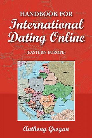 Carte Handbook for International Dating Online (Eastern Europe) Anthony Grogan