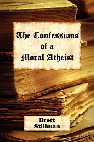 Kniha Confessions of a Moral Atheist Brett Stillman