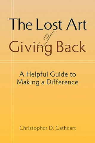 Kniha Lost Art of Giving Back Christopher D Cathcart