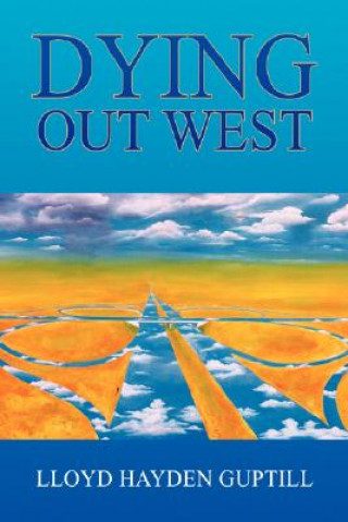 Könyv Dying Out West Lloyd Guptill