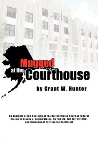 Książka Mugged at the Courthouse Grant W Hunter