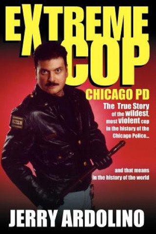 Könyv Extreme Cop Jerry Ardolino