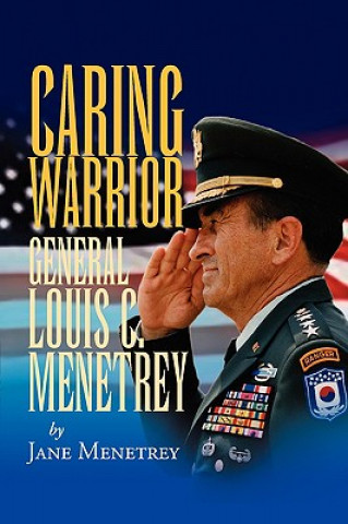 Buch Caring Warrior Gen. Louis Menetrey Jane Menetrey