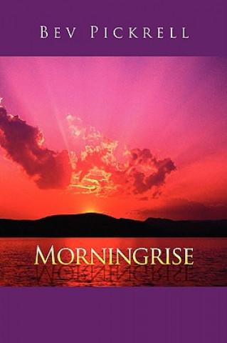 Knjiga Morningrise Bev Pickrell