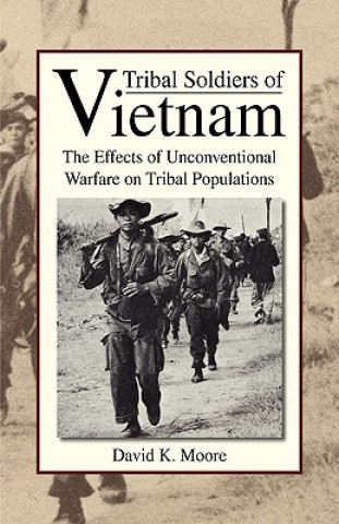 Книга Tribal Soldiers of Vietnam David K Moore