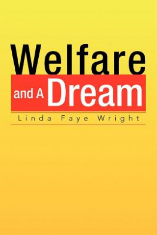 Kniha Welfare and a Dream Linda Faye Wright