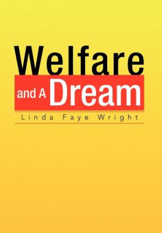 Книга Welfare And A Dream Linda Faye Wright