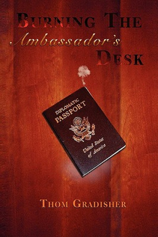 Buch Burning the Ambassador's Desk Thom Gradisher