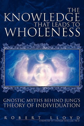 Carte Knowledge That Leads to Wholeness Robert Lloyd